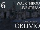 The Elder Scrolls IV: Oblivion прохождение игры - Часть 6 [LIVE]