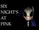 Six Nights At Pinkie - СТРАШНЫЕ ПОНЯШКИ!