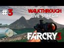 Far Cry 3 прохождение игры - Часть 3 [LIVE]