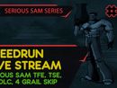 SERIOUS SAM TFE, TSE, BFE, JOTN & 4 GRAIL SKIP - SpeedRun - БЫСТРОЕ ПРОХОЖДЕНИЕ ТРЕХ ИГР! #51 [LIVE]