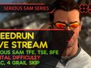 SERIOUS SAM TFE, TSE, BFE MENTAL RUN - SpeedRun - БЫСТРОЕ ПРОХОЖДЕНИЕ ТРЕХ ИГР! #55 [MENTAL | LIVE]