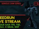 SERIOUS SAM TFE, TSE, BFE, JOTN & 4 GRAIL SKIP - SpeedRun - БЫСТРОЕ ПРОХОЖДЕНИЕ ТРЕХ ИГР! #58 [LIVE]