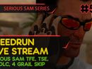 SERIOUS SAM TFE, TSE, BFE, JOTN & 4 GRAIL SKIP SPEEDRUN - БЫСТРОЕ ПРОХОЖДЕНИЕ ТРЕХ ИГР! #59 [LIVE]