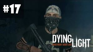 Dying Light прохождение - Часть 17 (Спасители)