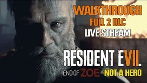 Resident Evil 7: End of Zoe + Not a Hero прохождение игры - Full 2 DLC Walkthrough [LIVE]