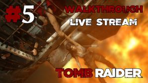 Tomb Raider прохождение игры - Часть 5 [LIVE]