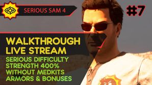 SERIOUS SAM 4 прохождение игры - Часть 7 [SERIOUS x73 | STR 400% | W/O MEDKITS, ARMORS | LIVE]