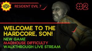 RESIDENT EVIL 7 прохождение игры - Часть 2: WELCOME TO THE HARDCORE, SON! [MADHOUSE | LIVE]