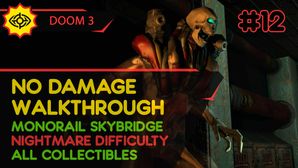 ЭСТАКАДА МОНОРЕЛЬСА - DOOM 3 #12 [NO DAMAGE | NIGHTMARE | ALL COLLECTIBLES]
