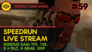 SERIOUS SAM TFE, TSE, BFE, JOTN & 4 GRAIL SKIP SPEEDRUN - БЫСТРОЕ ПРОХОЖДЕНИЕ ТРЕХ ИГР! #59 [LIVE]