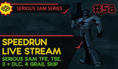 SERIOUS SAM TFE, TSE, BFE, JOTN & 4 GRAIL SKIP - SpeedRun - БЫСТРОЕ ПРОХОЖДЕНИЕ ТРЕХ ИГР! #58 [LIVE]