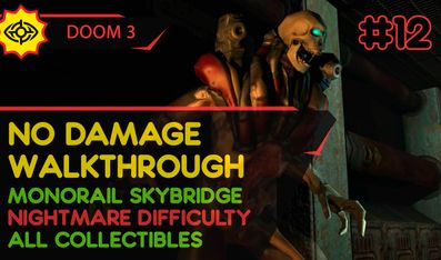 ЭСТАКАДА МОНОРЕЛЬСА - DOOM 3 #12 [NO DAMAGE | NIGHTMARE | ALL COLLECTIBLES]