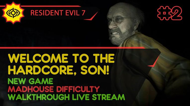 RESIDENT EVIL 7 прохождение игры - Часть 2: WELCOME TO THE HARDCORE, SON! [MADHOUSE | LIVE]
