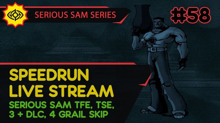 SERIOUS SAM TFE, TSE, BFE, JOTN & 4 GRAIL SKIP - SpeedRun - БЫСТРОЕ ПРОХОЖДЕНИЕ ТРЕХ ИГР! #58 [LIVE]